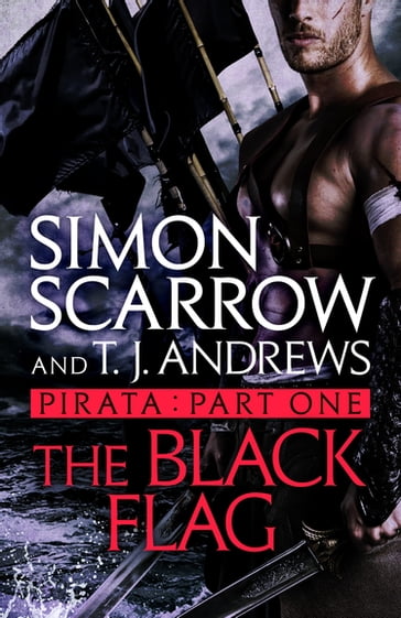 Pirata: The Black Flag - Simon Scarrow - T. J. Andrews