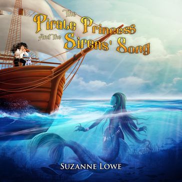 Pirate Princess and the Sirens' Song, The - Suzanne Lowe