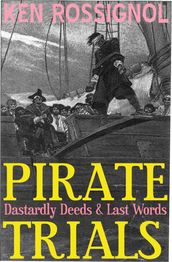 Pirate Trials: Dastardly Deeds & Last Words