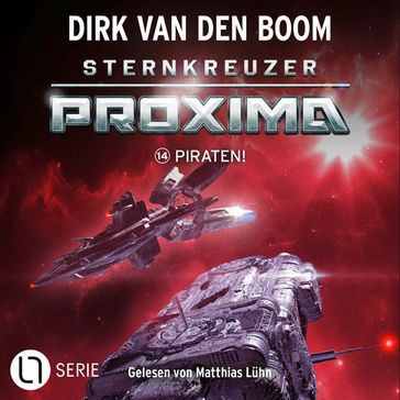 Piraten! - Sternkreuzer Proxima, Folge 14 (Ungekürzt) - Dirk van den Boom