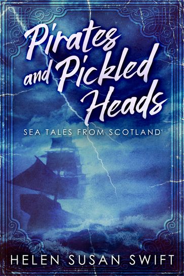Pirates And Pickled Heads - Helen Susan Swift