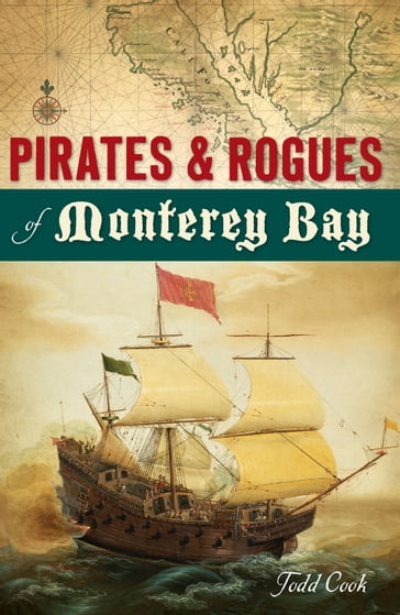 Pirates & Rogues of Monterey Bay - Todd Cook