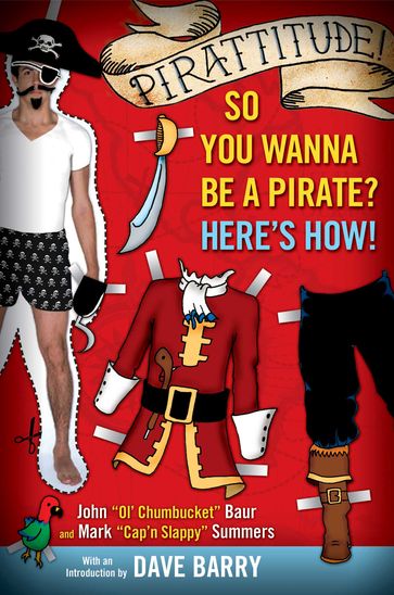 Pirattitude!: So you Wanna Be a Pirate? - John Baur - Mark Summers