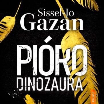 Pióro dinozaura - Sissel-Jo Gazan
