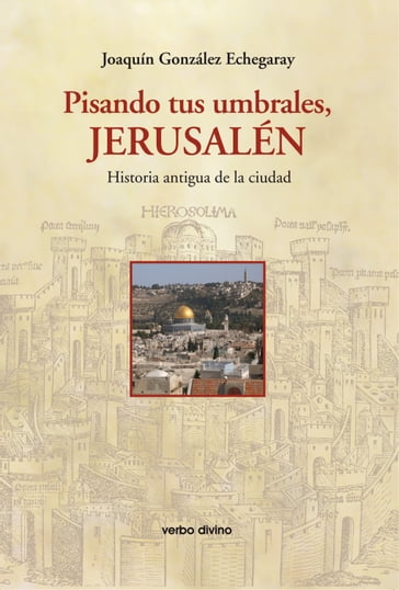 Pisando tus umbrales, Jerusalén - Joaquín González Echegaray