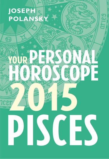 Pisces 2015: Your Personal Horoscope - Joseph Polansky