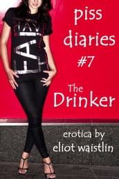Piss Diaries #7: The Drinker