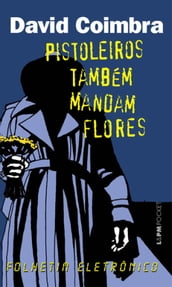 Pistoleiros também Mandam Flores