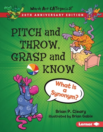 Pitch and Throw, Grasp and Know, 20th Anniversary Edition - Brian P. Cleary