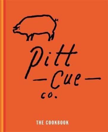 Pitt Cue Co. - The Cookbook - Tom Adams - Jamie Berger - Simon Anderson - Richard H Turner