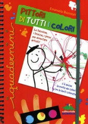 Pittori di tutti i colori. Ediz. illustrata. Con gadget