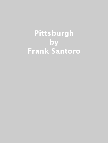 Pittsburgh - Frank Santoro