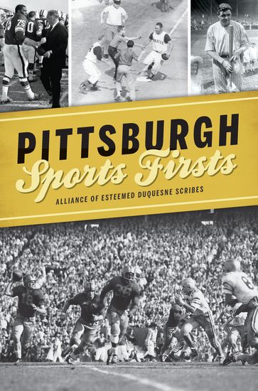 Pittsburgh Sports Firsts - Alliance of Esteemed Duquesne Scribes