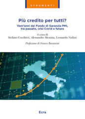 Più credito per tutti? Vent anni del Fondo di garanzia PMI, tra passato, crisi Covid e futuro