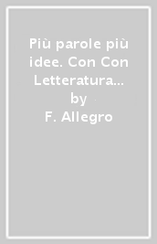 Più parole più idee. Con Con Letteratura e Cittadinanza digitale. Per la Scuola media. Con e-book. Con espansione online. Vol. 2