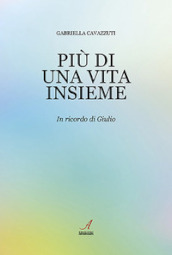 Più di una vita insieme. In ricordo di Giulio