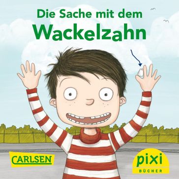 Pixi - Die Sache mit dem Wackelzahn - Daniel Kratzke
