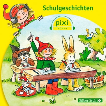Pixi Hören: Schulgeschichten - STEFAN KAMINSKI - Simone Nettingsmeier - Marianne Schroder - Hermann Schulz - Dirk Rehaag - Birgit Rehaag - Pixi