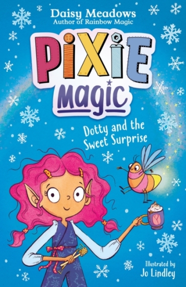 Pixie Magic: Dotty and the Sweet Surprise - Daisy Meadows