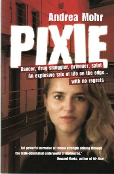 Pixie:Inside A World Of Drugs, Sex And Violence - Andrea Mohr