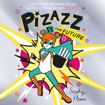Pizazz vs The Future - Sophy Henn