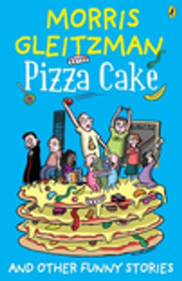 Pizza Cake - Morris Gleitzman