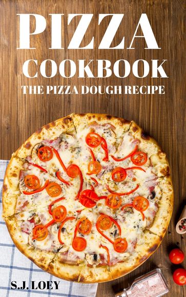 Pizza Cookbook - S.J. Loey