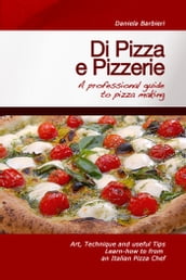 Di Pizza e Pizzerie: A Professional Guide to Pizza Making