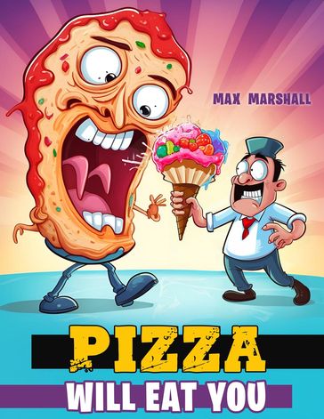 Pizza Will Eat You - Max Marshall