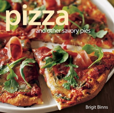 Pizza and Other Savory Pies - Brigit Binns