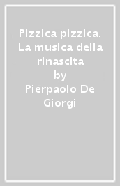 Pizzica pizzica. La musica della rinascita