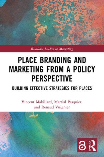 Place Branding and Marketing from a Policy Perspective - Vincent Mabillard - Martial Pasquier - Renaud Vuignier