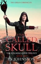 A Place Called Skull: Book II of The Walking Gods Trilogy