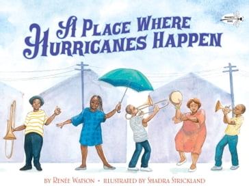 A Place Where Hurricanes Happen - Renée Watson