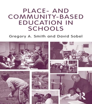 Place- and Community-Based Education in Schools - Gregory A. Smith - David Sobel