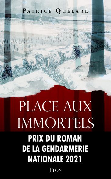 Place aux immortels - Prix du roman de la Gendarmerie nationale - Patrice Quélard