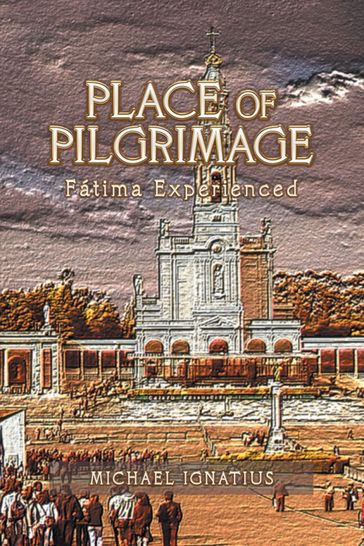 Place of Pilgrimage - Michael Ignatius