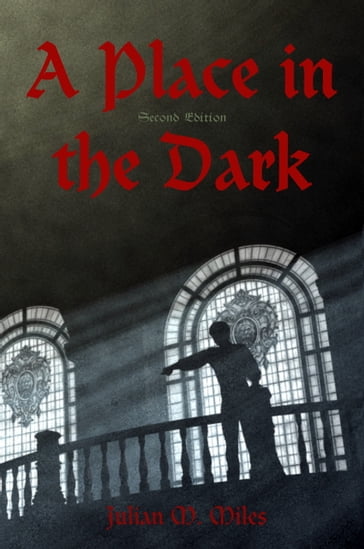 A Place in the Dark: Second Edition - Julian M. Miles