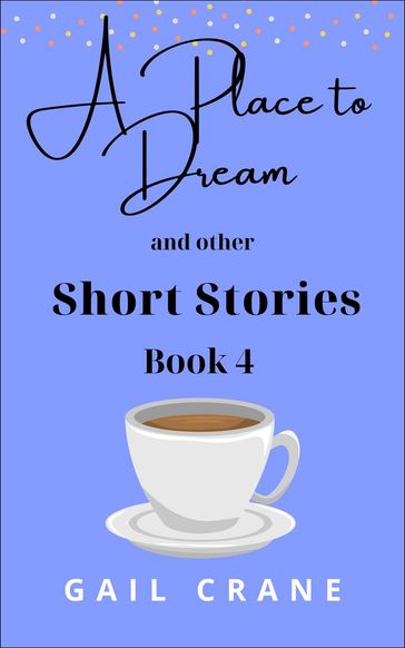 A Place to Dream and Other Short Stories - Gail Crane