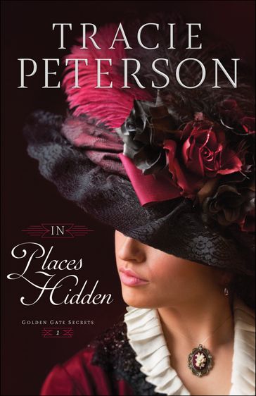 In Places Hidden (Golden Gate Secrets Book #1) - Tracie Peterson