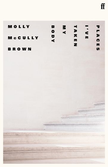 Places I've Taken My Body - Molly McCully Brown