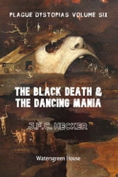 Plague Dystopias Volume Six: The Black Death & the Dancing Mania