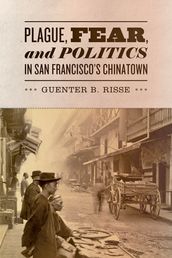 Plague, Fear, and Politics in San Francisco