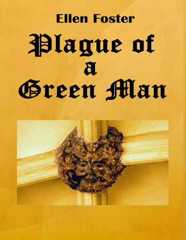 Plague of a Green Man - Ellen Foster