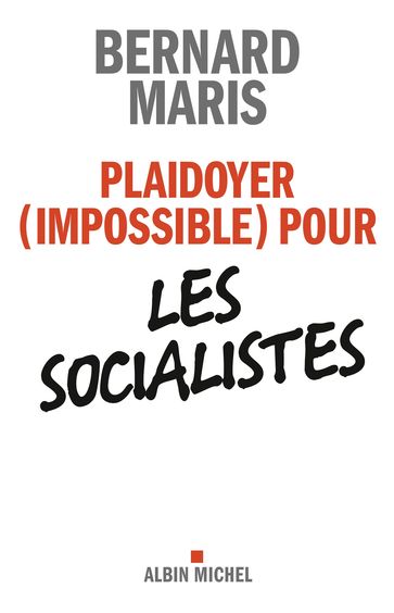 Plaidoyer (impossible) pour les socialistes - Bernard Maris