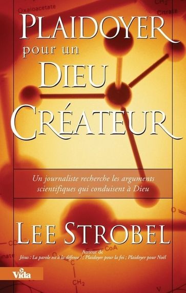 Plaidoyer pour un Dieu créateur - Lee Strobel