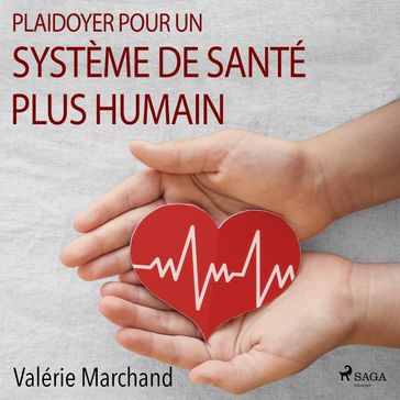 Plaidoyer pour un système de santé plus humain - Valérie Marchand