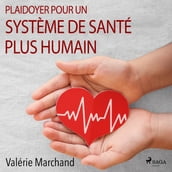 Plaidoyer pour un système de santé plus humain