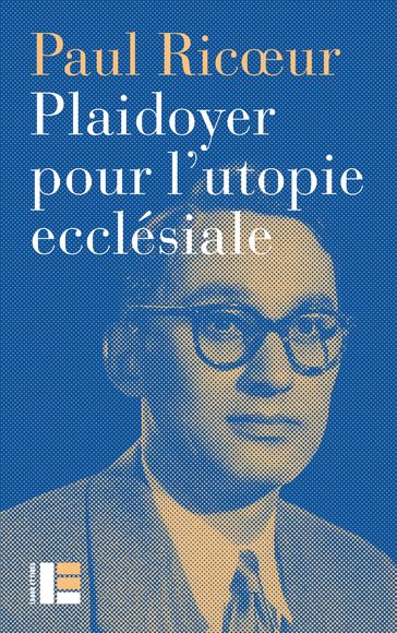 Plaidoyer pour l'utopie ecclésiale - Paul Ricoeur