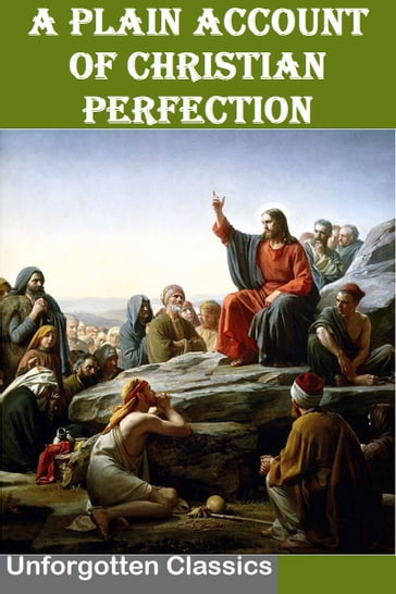 A Plain Account of Christian Perfection - John Wesley